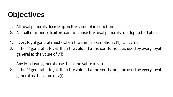 Objectives 1. All loyal generals decide upon the same plan of action 2. A