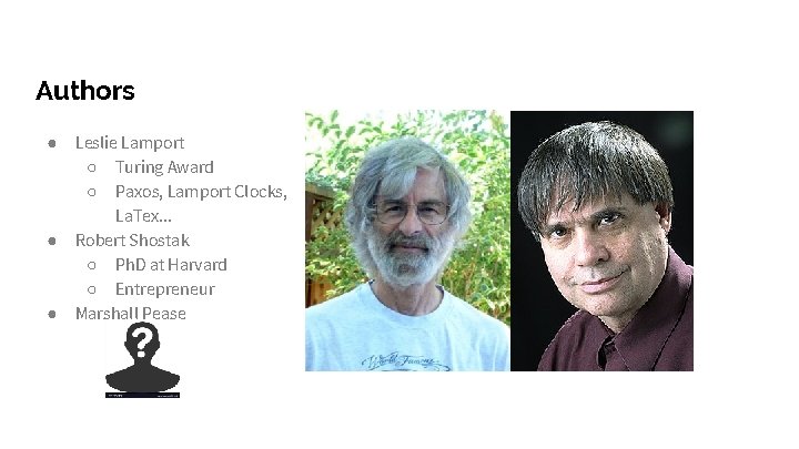 Authors ● ● ● Leslie Lamport ○ Turing Award ○ Paxos, Lamport Clocks, La.