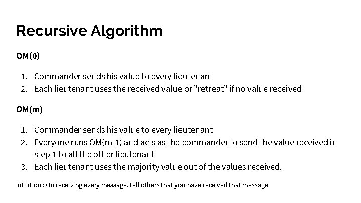 Recursive Algorithm OM(0) 1. Commander sends his value to every lieutenant 2. Each lieutenant