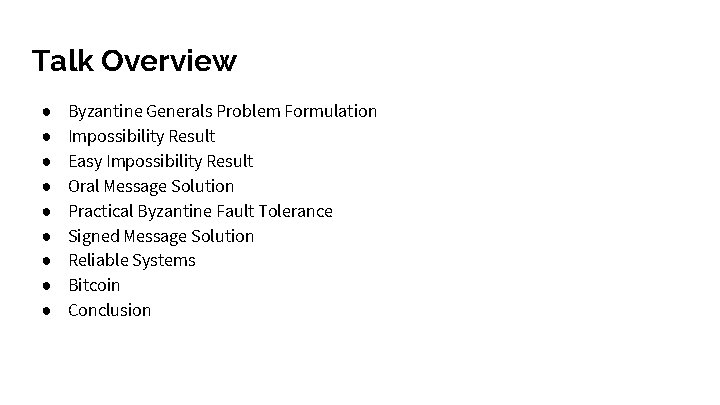 Talk Overview ● ● ● ● ● Byzantine Generals Problem Formulation Impossibility Result Easy