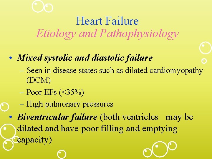 Heart Failure Etiology and Pathophysiology • Mixed systolic and diastolic failure – Seen in