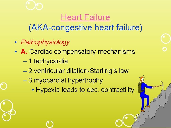 Heart Failure (AKA-congestive heart failure) • Pathophysiology • A. Cardiac compensatory mechanisms – 1.
