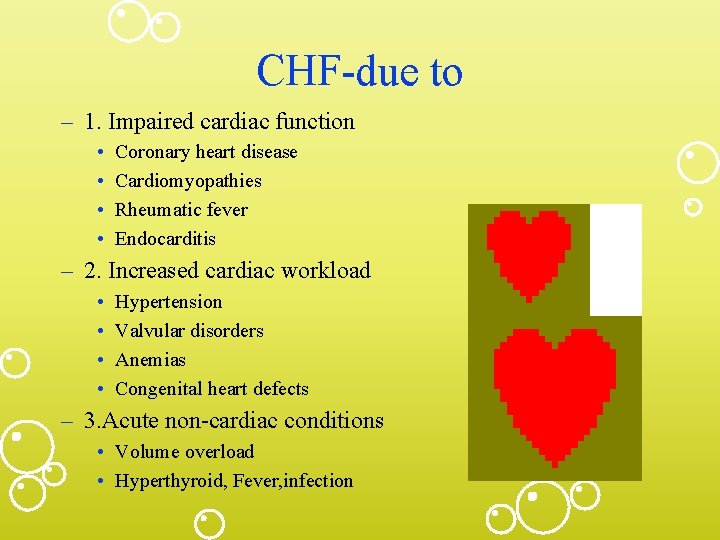 CHF-due to – 1. Impaired cardiac function • • Coronary heart disease Cardiomyopathies Rheumatic