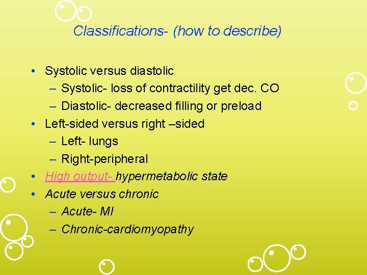 Classifications- (how to describe) • Systolic versus diastolic – Systolic- loss of contractility get