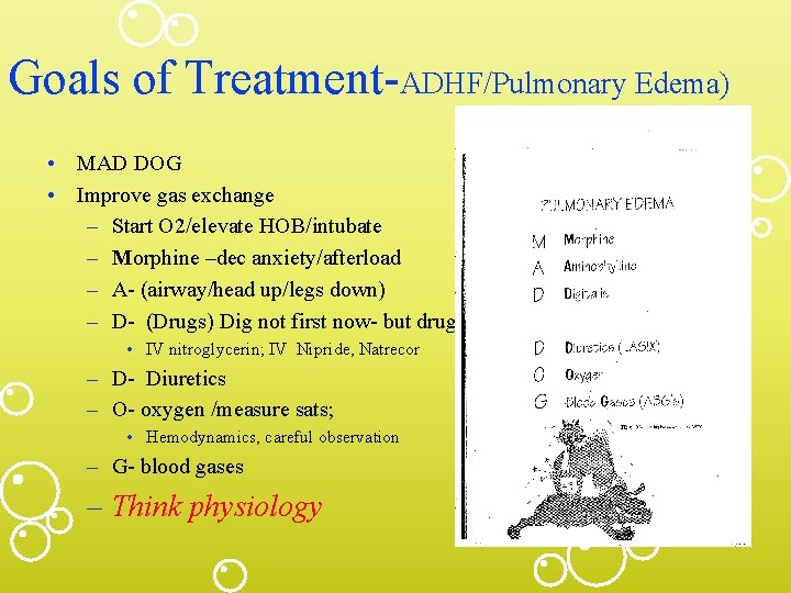 Goals of Treatment-ADHF/Pulmonary Edema) • MAD DOG • Improve gas exchange – Start O