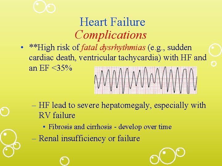 Heart Failure Complications • **High risk of fatal dysrhythmias (e. g. , sudden cardiac