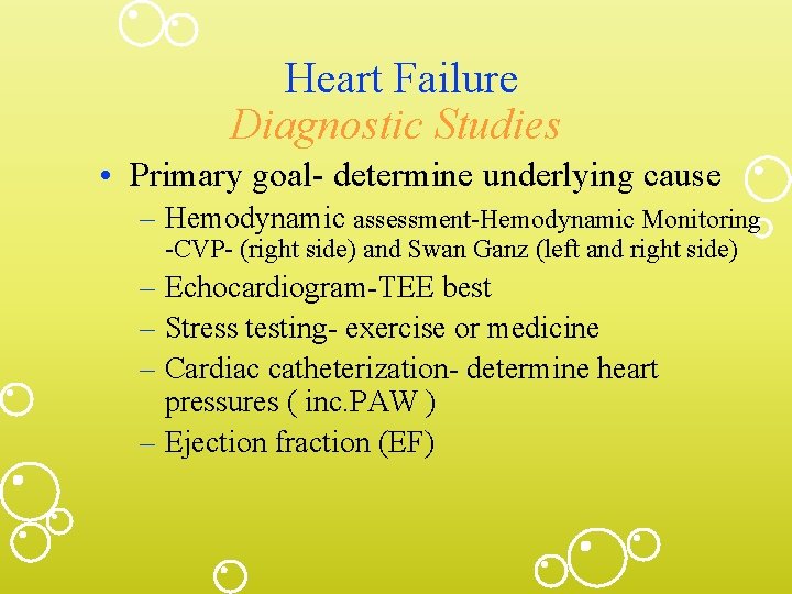 Heart Failure Diagnostic Studies • Primary goal- determine underlying cause – Hemodynamic assessment-Hemodynamic Monitoring