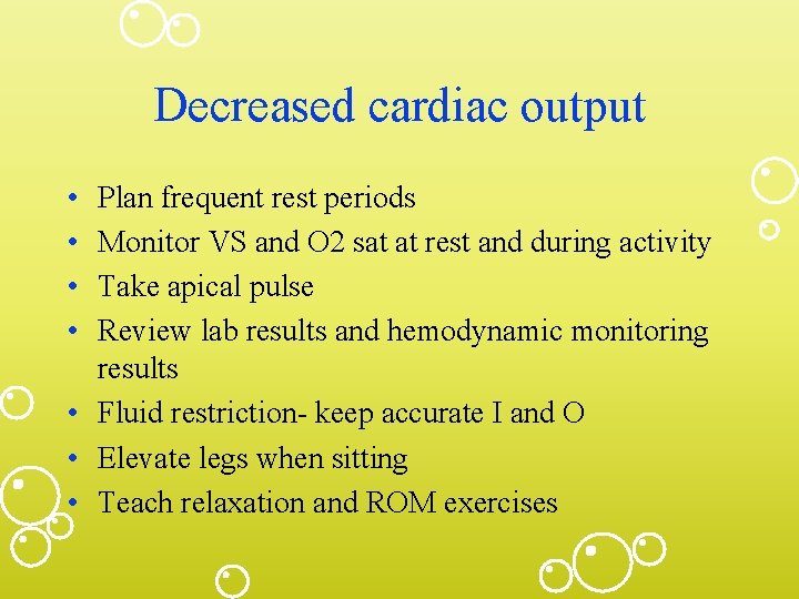 Decreased cardiac output • • Plan frequent rest periods Monitor VS and O 2