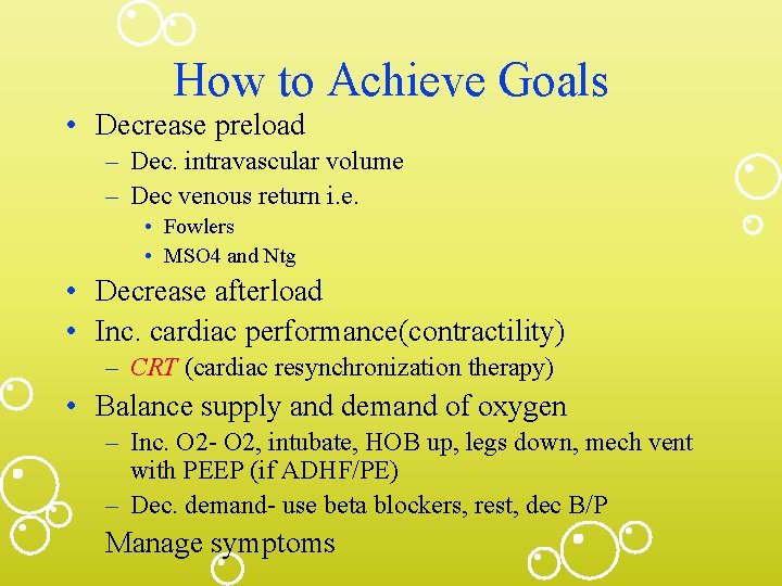 How to Achieve Goals • Decrease preload – Dec. intravascular volume – Dec venous