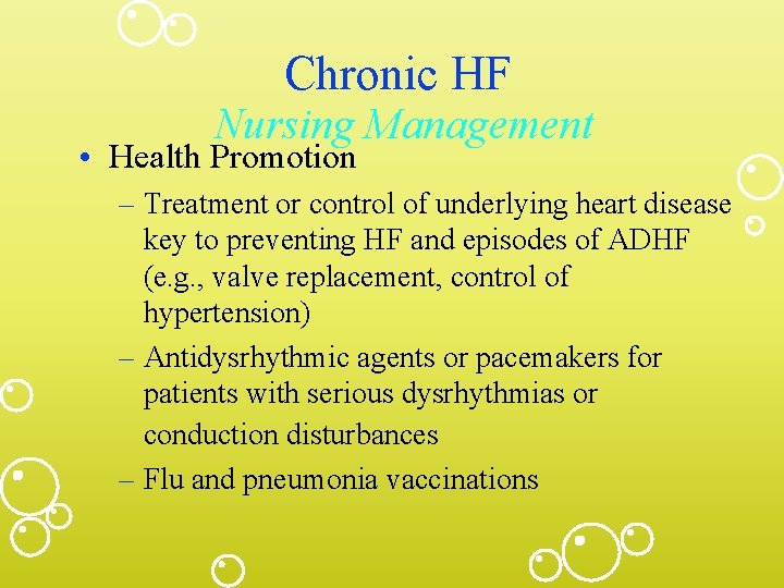 Chronic HF Nursing Management • Health Promotion – Treatment or control of underlying heart