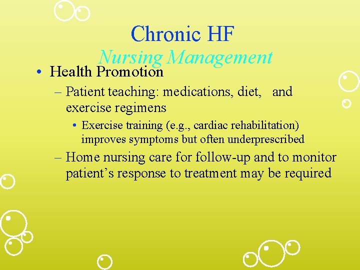 Chronic HF Nursing Management • Health Promotion – Patient teaching: medications, diet, and exercise