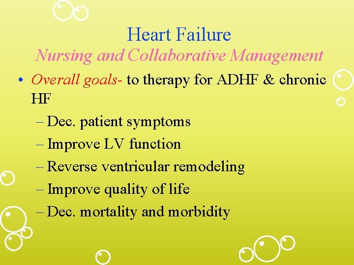 Heart Failure Nursing and Collaborative Management • Overall goals- to therapy for ADHF &