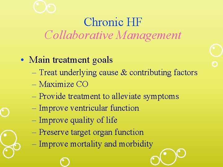 Chronic HF Collaborative Management • Main treatment goals – Treat underlying cause & contributing