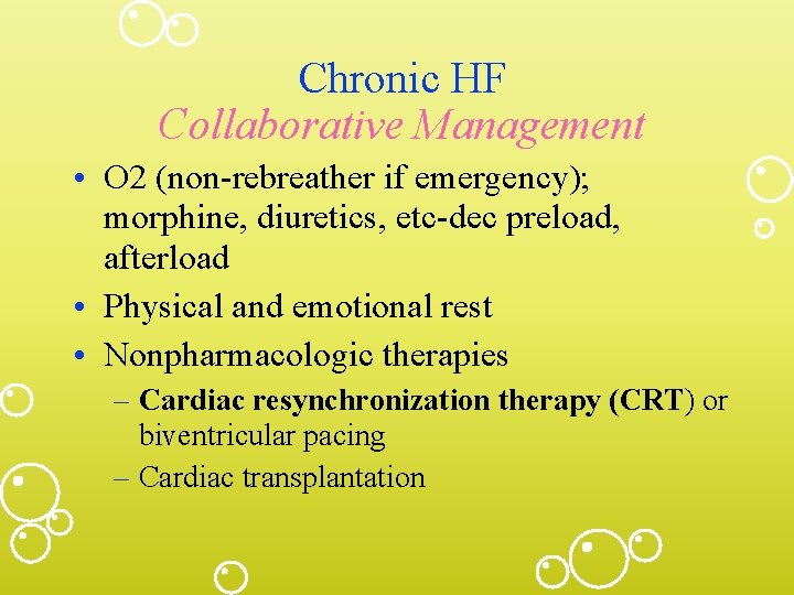 Chronic HF Collaborative Management • O 2 (non-rebreather if emergency); morphine, diuretics, etc-dec preload,