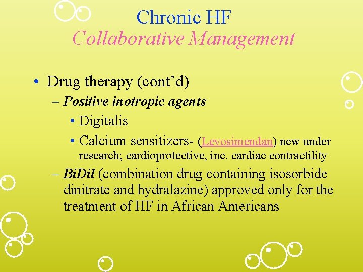 Chronic HF Collaborative Management • Drug therapy (cont’d) – Positive inotropic agents • Digitalis