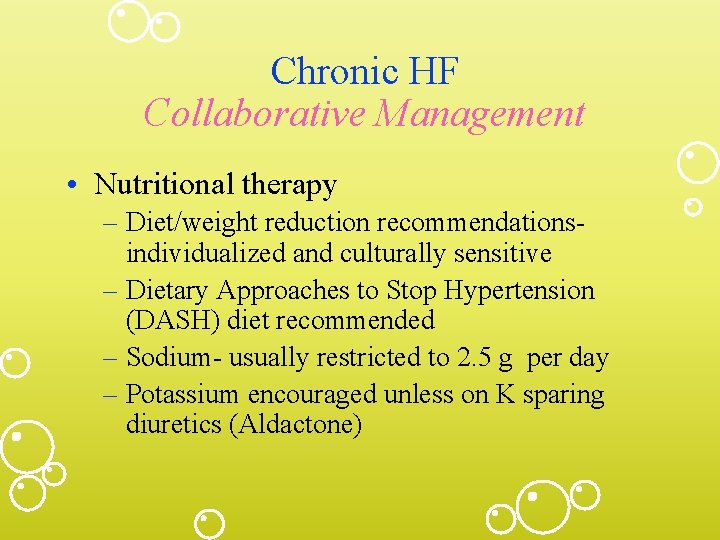 Chronic HF Collaborative Management • Nutritional therapy – Diet/weight reduction recommendationsindividualized and culturally sensitive