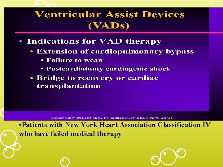 Ventricular Assist Devices (VADs) • Patients with New York Heart Association Classification IV who