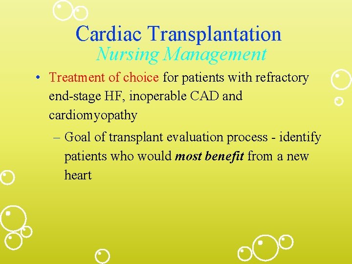 Cardiac Transplantation Nursing Management • Treatment of choice for patients with refractory end-stage HF,