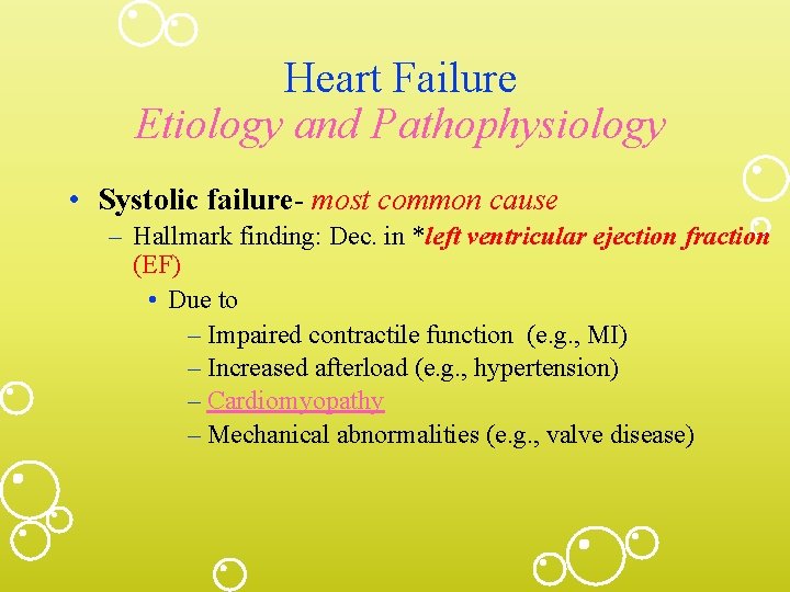 Heart Failure Etiology and Pathophysiology • Systolic failure- most common cause – Hallmark finding:
