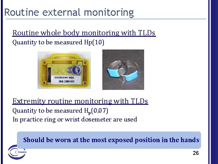 Routine external monitoring Routine whole body monitoring with TLDs Quantity to be measured Hp(10)