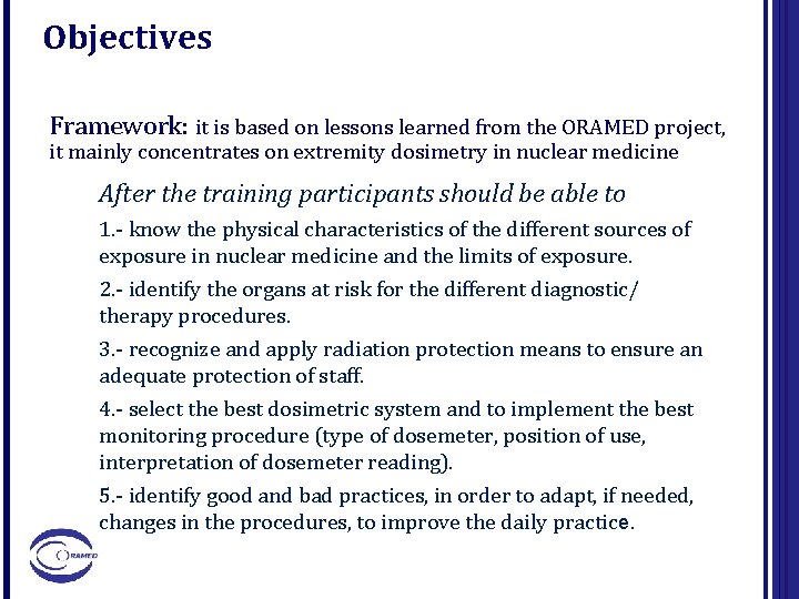Objectives Framework: it is based on lessons learned from the ORAMED project, it mainly