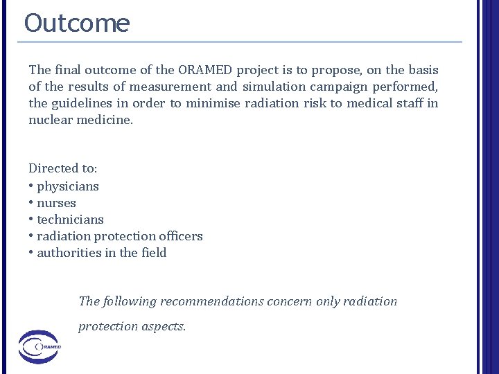 Outcome The final outcome of the ORAMED project is to propose, on the basis