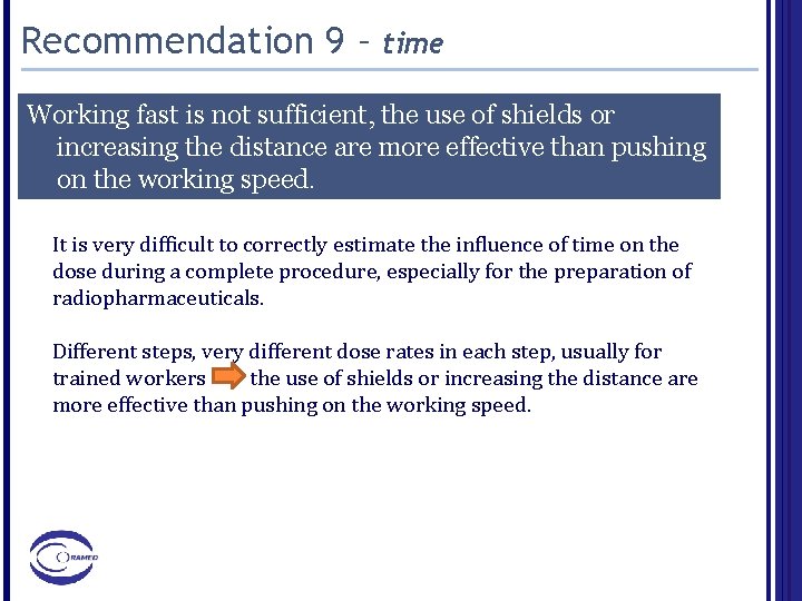 Recommendation 9 – time Working fast is not sufficient, the use of shields or