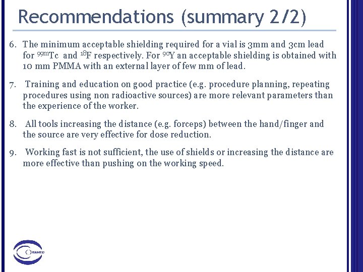 Recommendations (summary 2/2) 6. The minimum acceptable shielding required for a vial is 3