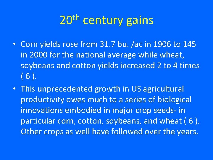 20 th century gains • Corn yields rose from 31. 7 bu. /ac in