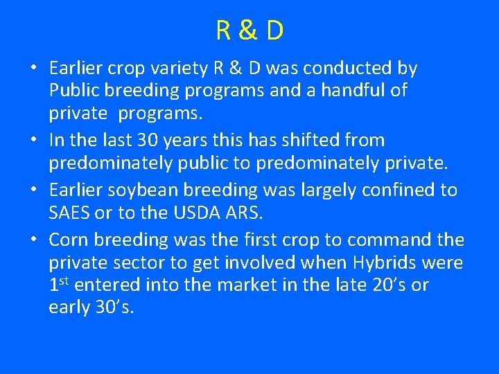 R&D • Earlier crop variety R & D was conducted by Public breeding programs