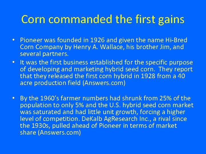 Corn commanded the first gains • Pioneer was founded in 1926 and given the