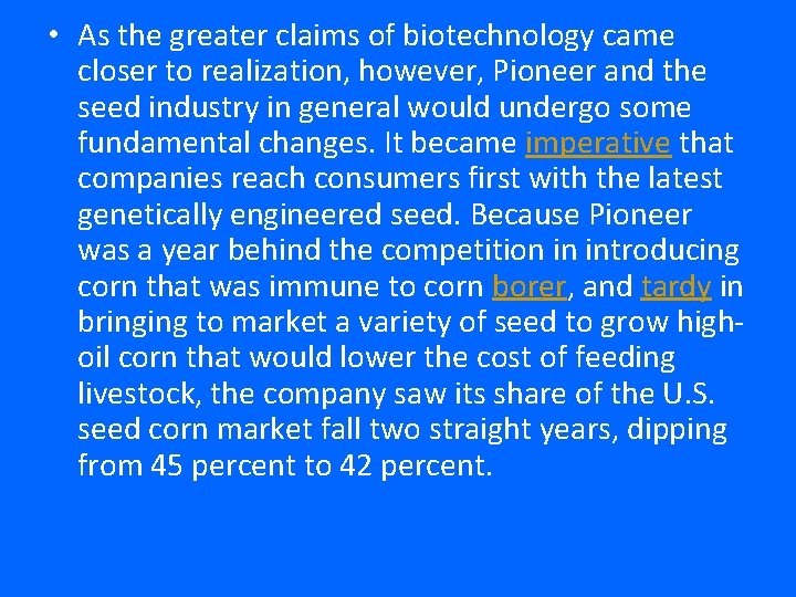  • As the greater claims of biotechnology came closer to realization, however, Pioneer