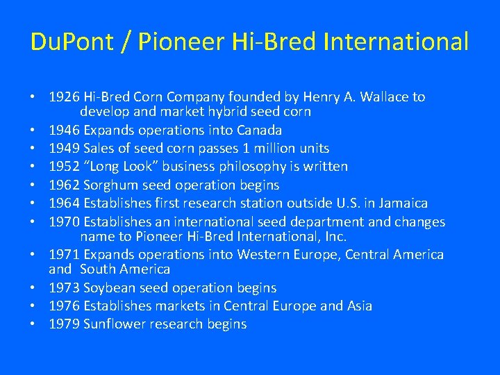 Du. Pont / Pioneer Hi-Bred International • 1926 Hi-Bred Corn Company founded by Henry