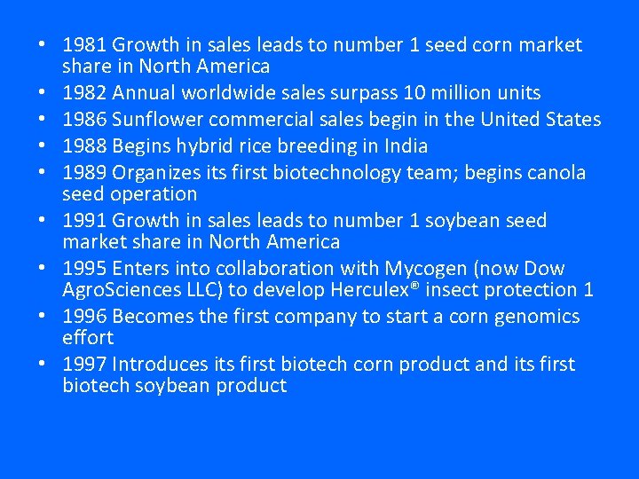  • 1981 Growth in sales leads to number 1 seed corn market share