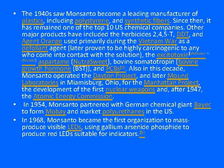  • The 1940 s saw Monsanto become a leading manufacturer of plastics, including