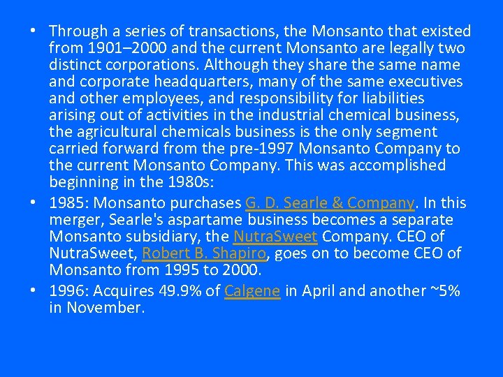  • Through a series of transactions, the Monsanto that existed from 1901– 2000