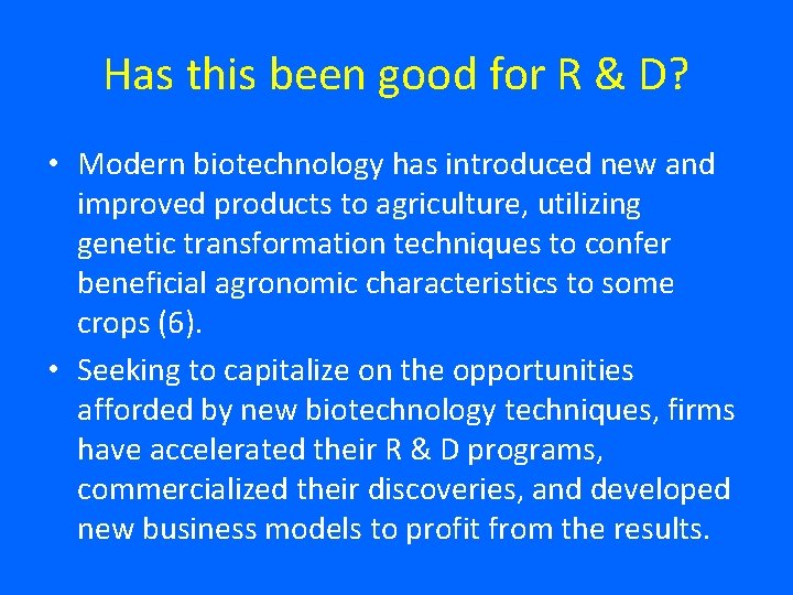 Has this been good for R & D? • Modern biotechnology has introduced new