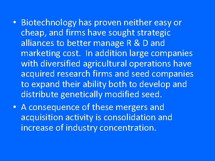  • Biotechnology has proven neither easy or cheap, and firms have sought strategic