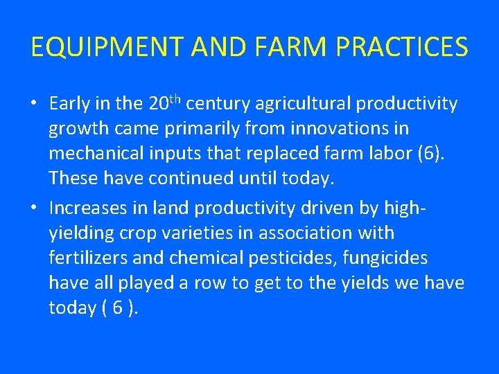 EQUIPMENT AND FARM PRACTICES • Early in the 20 th century agricultural productivity growth