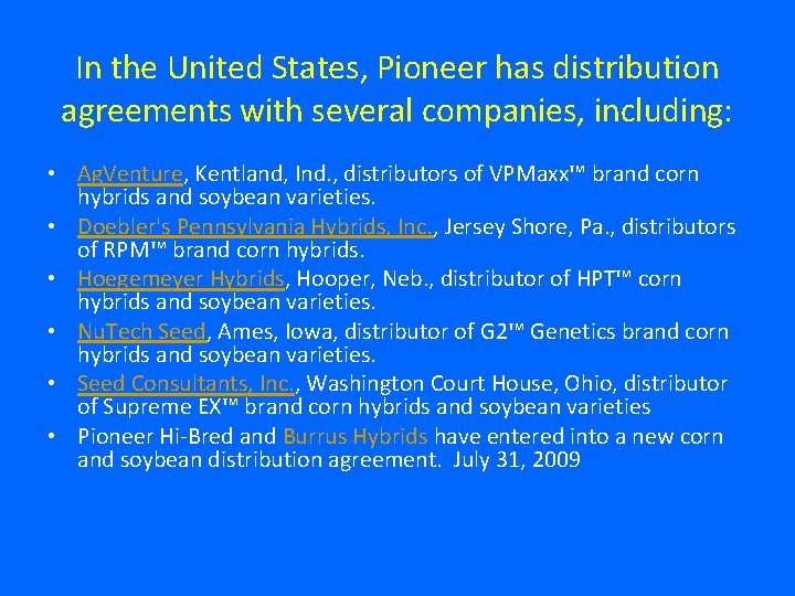In the United States, Pioneer has distribution agreements with several companies, including: • Ag.