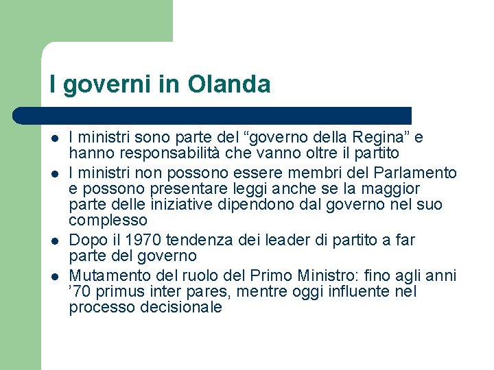 I governi in Olanda l l I ministri sono parte del “governo della Regina”