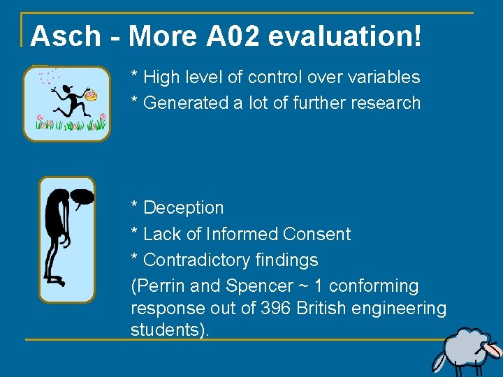 Asch - More A 02 evaluation! n * High level of control over variables
