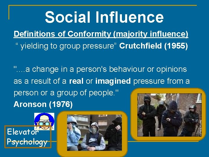 Social Influence Definitions of Conformity (majority influence) “ yielding to group pressure” Crutchfield (1955)