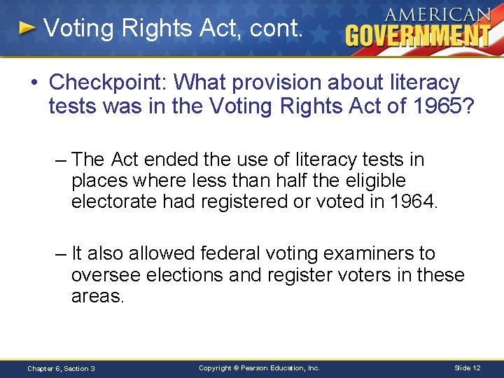 Voting Rights Act, cont. • Checkpoint: What provision about literacy tests was in the