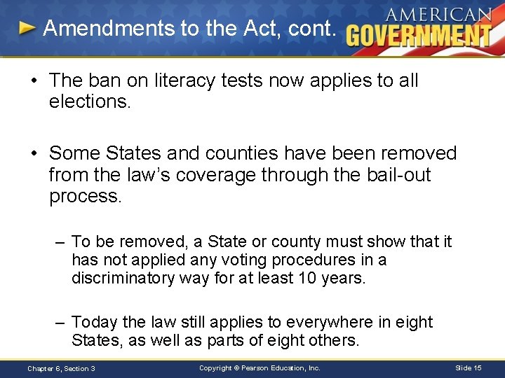 Amendments to the Act, cont. • The ban on literacy tests now applies to