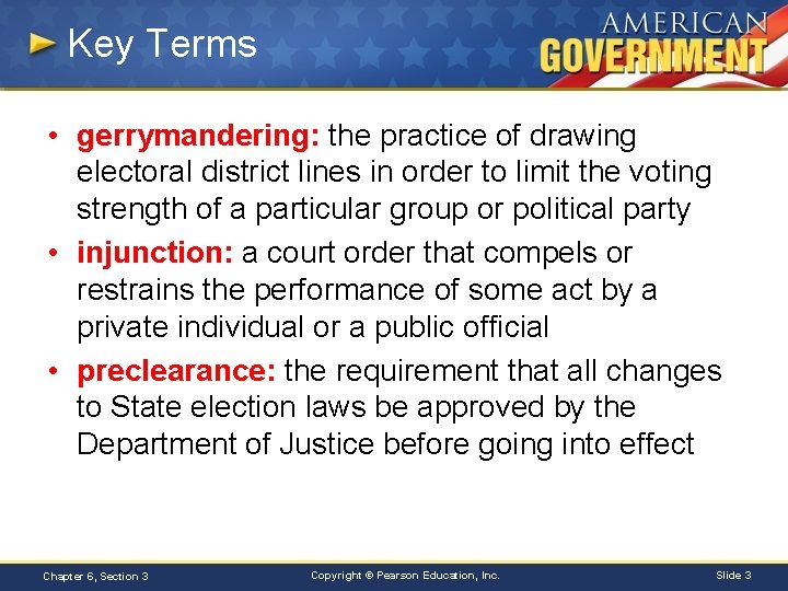 Key Terms • gerrymandering: the practice of drawing electoral district lines in order to