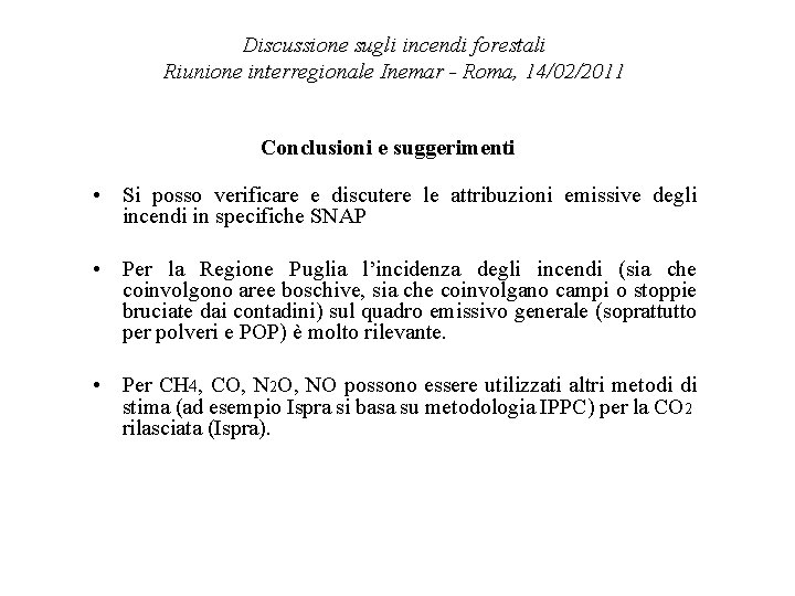 Discussione sugli incendi forestali Riunione interregionale Inemar - Roma, 14/02/2011 Conclusioni e suggerimenti •