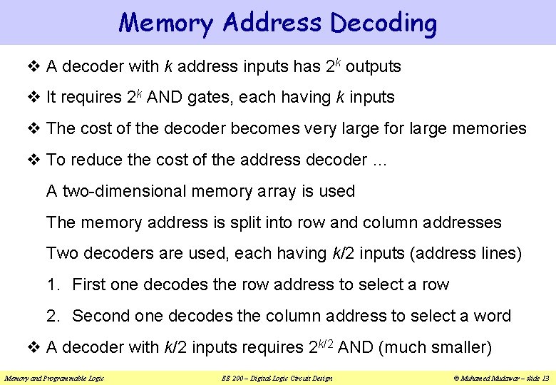 Memory Address Decoding v A decoder with k address inputs has 2 k outputs