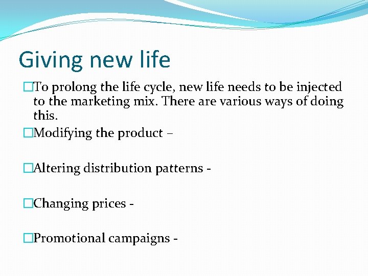 Giving new life �To prolong the life cycle, new life needs to be injected