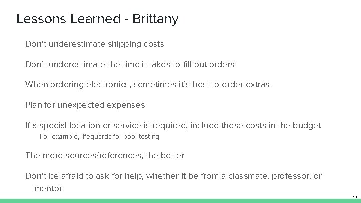 Lessons Learned - Brittany Don’t underestimate shipping costs Don’t underestimate the time it takes